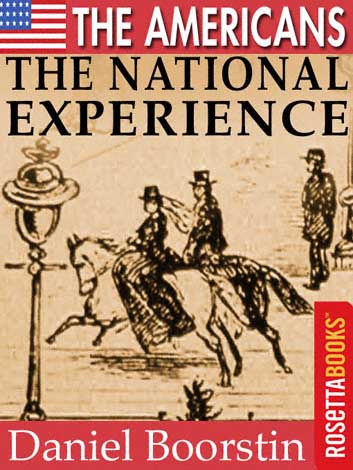 Title details for The Americans: The National Experience by Daniel J. Boorstin - Available